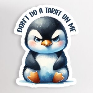'Don't Do a Tariff On Me' Penguin Sticker
