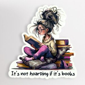 'It's Not Hoarding If It's Books' Sticker