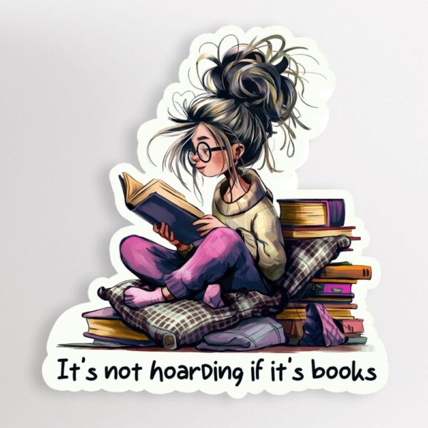 'It's Not Hoarding If It's Books' Sticker